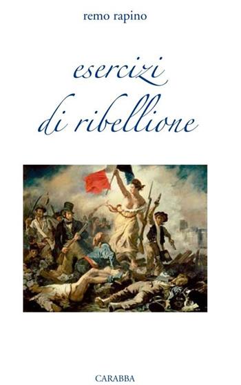 Esercizi di ribellione - Remo Rapino - Libro Carabba 2012, Universale Carabba | Libraccio.it