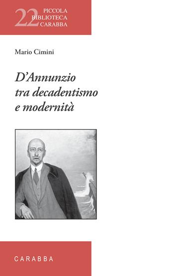 D'Annunzio tra decadentismo e modernità - Mario Cimini - Libro Carabba 2024, Piccola biblioteca Carabba | Libraccio.it