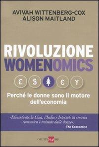 Rivoluzione womenomics. Perché le donne sono il motore dell'economia - Avivah Wittenberg-Cox, Alison Maitland - Libro Il Sole 24 Ore 2010, Mondo economico | Libraccio.it