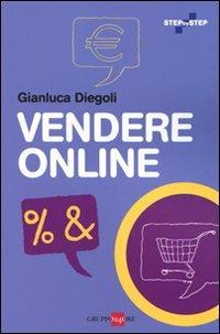 Vendere online - Gianluca Diegoli - Libro Il Sole 24 Ore 2019, Step by step | Libraccio.it