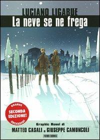 La neve se ne frega - Luciano Ligabue, Matteo Casali, Giuseppe Camuncoli - Libro Panini Comics 2009 | Libraccio.it