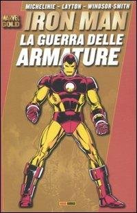La guerra delle armature. Iron Man - David Michelinie, Bob Layton, Barry Windsor-Smith - Libro Panini Comics 2010, Marvel Gold | Libraccio.it