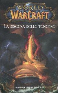 La discesa delle tenebre. World of warcraft - Aaron Rosenberg - Libro Panini Comics 2010 | Libraccio.it