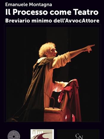 Il processo come teatro. Breviario minimo dell'AvvocAttore - Emanuele Montagna - Libro SBC Edizioni 2022, Strumenti | Libraccio.it