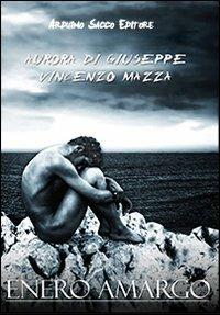 Enero Amargo. Tratto da una storia vera - Vincenzo Mazza, Aurora Di Giuseppe - Libro Sacco 2010 | Libraccio.it