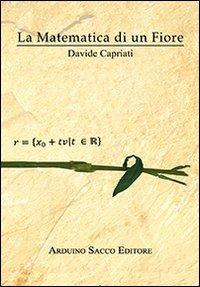 La matematica di un fiore - Davide Capriati - Libro Sacco 2011 | Libraccio.it