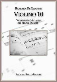 Violino 10 - Barbara De Grandis - Libro Sacco 2013 | Libraccio.it