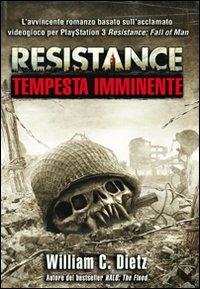 Resistance. Tempesta imminente - William C. Dietz - Libro Multiplayer Edizioni 2009, Videogiochi da leggere | Libraccio.it