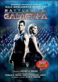 Battlestar galactica - James Carver - Libro Multiplayer Edizioni 2010, Leggi-cinema | Libraccio.it