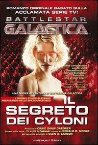 Il segreto dei Cyloni. Battlestar galactica - Craig S. Gardner - Libro Multiplayer Edizioni 2010, Leggi-cinema | Libraccio.it