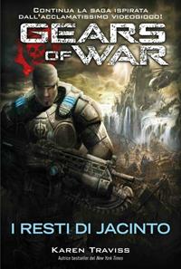 Gears of war. I resti di Jacinto - Karen Traviss - Libro Multiplayer Edizioni 2009, Videogiochi da leggere | Libraccio.it