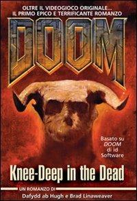 Doom. Knee-deep in the dead. Ediz. italiana - Brad Linaweaver, Dafydd Ab Hugh - Libro Multiplayer Edizioni 2010, Videogiochi da leggere | Libraccio.it