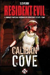Resident Evil. Caliban Cove - S. D. Perry - Libro Multiplayer Edizioni 2010, Videogiochi da leggere | Libraccio.it