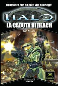 Halo. La caduta di Reach. Ediz. speciale - Eric Nylund - Libro Multiplayer Edizioni 2010, Videogiochi da leggere | Libraccio.it
