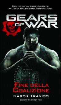 Gears of war. Fine della coalizione - Karen Traviss - Libro Multiplayer Edizioni 2011, Videogiochi da leggere | Libraccio.it