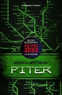 Piter. Metro 2033 universe - Shimun Vrochek - Libro Multiplayer Edizioni 2012, Apocalittici | Libraccio.it