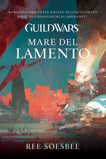 Guild Wars. Mare del lamento - Ree Soesbee - Libro Multiplayer Edizioni 2014, Videogiochi da leggere | Libraccio.it