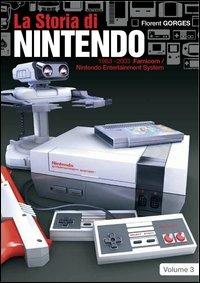 La storia di Nintendo 1983-2003. Famicon/Nintendo Entertainment System - Florent Gorges, Isao Yamazaki - Libro Multiplayer Edizioni 2013, Cultura videoludica | Libraccio.it