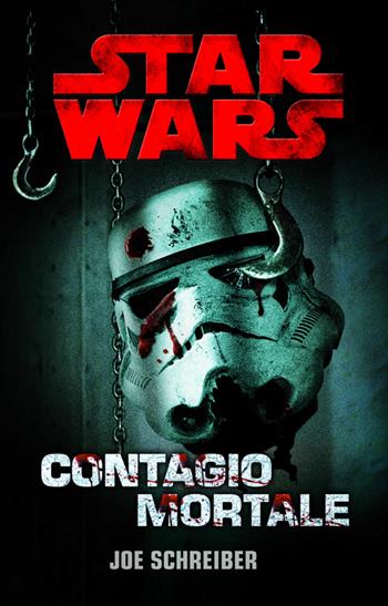 Contagio mortale. Star Wars - Joe Schreiber - Libro Multiplayer Edizioni 2014, Star wars | Libraccio.it