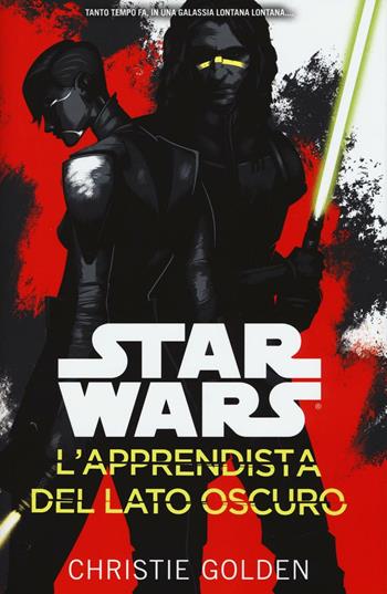 L'apprendista del lato oscuro. Star Wars - Christie Golden - Libro Multiplayer Edizioni 2017, Star wars | Libraccio.it