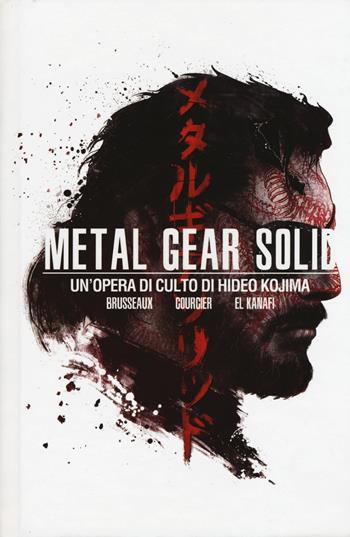 Metal Gear Solid. Un'opera di culto di Hideo Kojima - Denis Brusseaux, Nicolas Courcier, Mehdi El Kanafi - Libro Multiplayer Edizioni 2017, Cultura videoludica | Libraccio.it