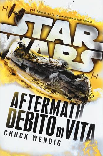 Star Wars Aftermath. Debido di vita - Chuck Wendig - Libro Multiplayer Edizioni 2017, Star wars | Libraccio.it