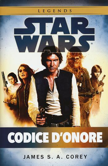 Codice d'onore. Star Wars - James S. A. Corey - Libro Multiplayer Edizioni 2017, Star wars | Libraccio.it