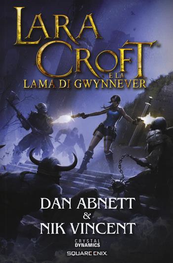Lara Croft e la lama di Gwynnever - Dan Abnett, Nik Vincent - Libro Multiplayer Edizioni 2018, Videogiochi da leggere | Libraccio.it