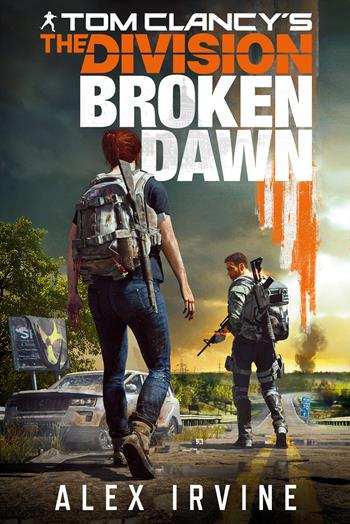 Tom Clancy's the division. Broken dawn - Alex Irvine - Libro Multiplayer Edizioni 2019, Videogiochi da leggere | Libraccio.it