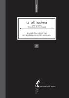   La crisi irachena. Cause ed effetti di una storia che non insegna
