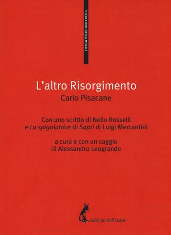L' altro Risorgimento - Carlo Pisacane - Libro Edizioni dell'Asino 2017, Piccola biblioteca morale | Libraccio.it