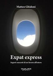 Expat express. Segreti nascosti di un lavoro all'estero
