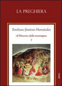 La preghiera - Emiliano Jiménez Hernandez - Libro Chirico 2009, Il discorso della montagna | Libraccio.it