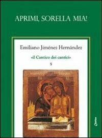 Il Cantico dei cantici. Vol. 5: Aprimi, sorella mia!. - Emiliano Jiménez Hernandez - Libro Chirico 2009 | Libraccio.it