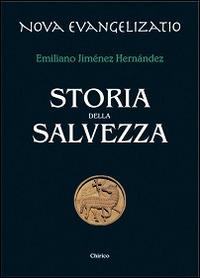 Storia della salvezza - Emiliano Jiménez Hernandez - Libro Chirico 2014, Nova evangelizatio | Libraccio.it