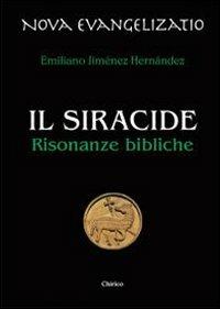 Il Siracide. Risonanze bibliche - Emiliano Jiménez Hernandez - Libro Chirico 2010, Nova evangelizatio | Libraccio.it