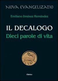 Il Decalogo. Dieci parole di vita - Emiliano Jiménez Hernandez - Libro Chirico 2012, Nova evangelizatio | Libraccio.it