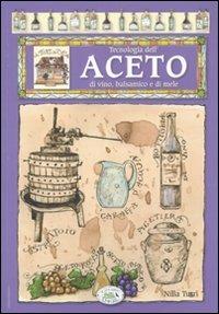 Tecnologia dell'aceto di vino, balsamico e di mele  - Libro Edizioni del Baldo 2010, Cose da fare in casa | Libraccio.it