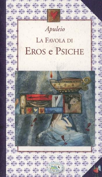 La favola di Eros e Psiche - Apuleio - Libro Edizioni del Baldo 2010, Fragole e farfalle | Libraccio.it