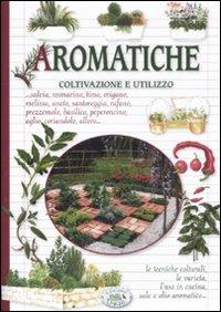 Aromatiche. Coltivazione e utilizzo  - Libro Edizioni del Baldo 2011 | Libraccio.it
