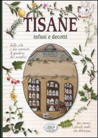 Tisane infusi e decotti  - Libro Edizioni del Baldo 2011, Dolci rimedi | Libraccio.it