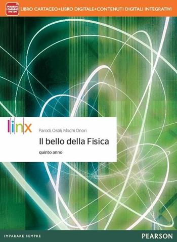 Bello della fisica. Con e-book. Con espansione online. Vol. 2 - Gianpaolo Parodi, Marco Ostili, Guglielmo Mochi Onori - Libro Linx 2015 | Libraccio.it