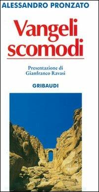 Vangeli scomodi - Alessandro Pronzato - Libro Gribaudi 2007 | Libraccio.it