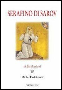 Serafino di Sarov. 15 meditazioni - Michel Evdokimov - Libro Gribaudi 2013 | Libraccio.it