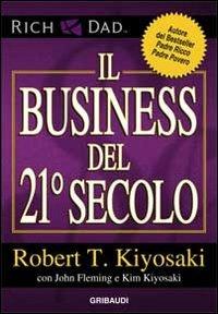 Il business del 21° secolo - Robert T. Kiyosaki - Libro Gribaudi 2012 | Libraccio.it