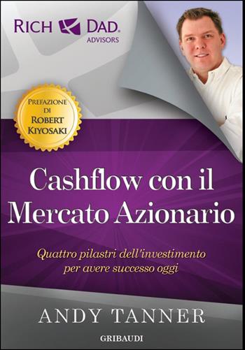 Cashflow con il mercato azionario. Quattro pilastri dell'investimento per avere successo oggi - Andy Tanner - Libro Gribaudi 2014 | Libraccio.it