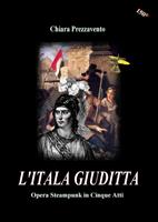 L'itala Giuditta. Opera steampunk in cinque atti