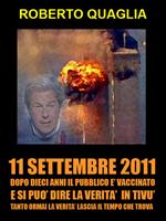 11 settembre 2011: dopo 10 anni il pubblico è vaccinato e si può dire la verità in tivù. Tanto la verità ormai lascia il tempo che trova
