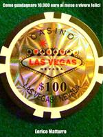   Casinò. Come guadagnare 10.000 euro al mese e vivere felici
