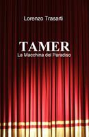 Tamer. La macchina del paradiso